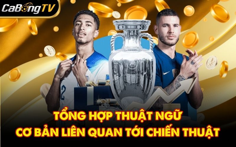 Tổng hợp thuật ngữ cơ bản liên quan tới chiến thuật